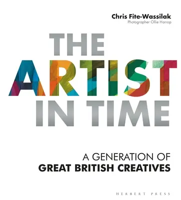 A művész az időben: Nagy brit alkotók egy nemzedéke - The Artist in Time: A Generation of Great British Creatives