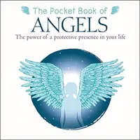 Angyalok zsebkönyve - A védelmező jelenlét ereje az életedben - Pocket Book of Angels - The Power of a Protective Presence in Your Life