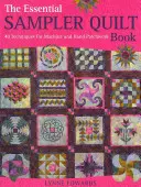 The Essential Sampler Quilt Book: 40 technika gépi és kézi patchworkhöz - The Essential Sampler Quilt Book: 40 Techniques for Machine and Hand Patchwork