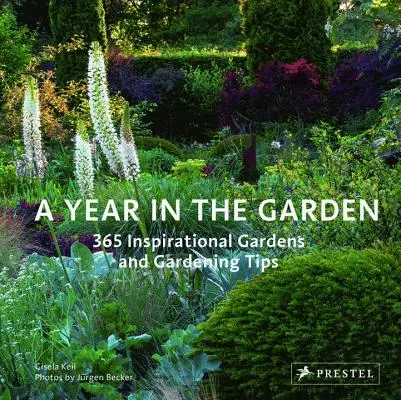 Egy év a kertben: 365 inspiráló kert és kertészeti tipp - A Year in the Garden: 365 Inspirational Gardens and Gardening Tips