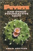 Peyote és más pszichoaktív kaktuszok - Peyote and Other Psychoactive Cacti