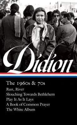 Joan Didion: Az 1960-as és 70-es évek (Loa #325): The White Album: Run River / Slouching Towards Bethlehem / Play It as It Lays / A Book of Common Prayer / The White Album - Joan Didion: The 1960s & 70s (Loa #325): Run River / Slouching Towards Bethlehem / Play It as It Lays / A Book of Common Prayer / The White Album