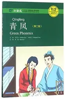 Zöld Főnix - Chinese Breeze Graded Reader, 2. szint: 500 szavas szint - Green Phoenix - Chinese Breeze Graded Reader, Level 2: 500 Word Level