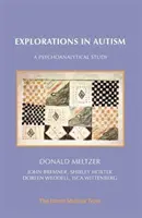 Felfedezések az autizmusban: A Psychoanalytical Study - Explorations in Autism: A Psychoanalytical Study