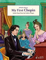 My First Chopin - Legkönnyebb zongoradarabok FredeRic Chopin-től - My First Chopin - Easiest Piano Pieces by FredeRic Chopin