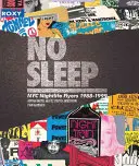 Nincs alvás: NYC Nightlife Flyers 1988-1999 - No Sleep: NYC Nightlife Flyers 1988-1999