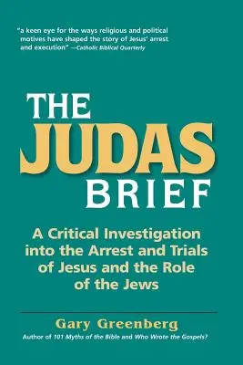 A Júdás-levél: Jézus letartóztatásának és perének kritikai vizsgálata, valamint a zsidók szerepe - The Judas Brief: A Critical Investigation Into the Arrest and Trials of Jesus and the Role of the Jews