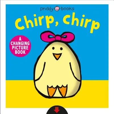 Chirp, Chirp: Változó képeskönyv - Chirp, Chirp: A Changing Picture Book