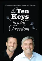 A teljes szabadság tíz kulcsa - The Ten Keys To Total Freedom