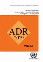 A veszélyes áruk nemzetközi közúti fuvarozásáról szóló európai megállapodás (Adr): Alkalmazandó 2019. január 1-jétől - European Agreement Concerning the International Carriage of Dangerous Goods by Road (Adr): Applicable as from 1 January 2019