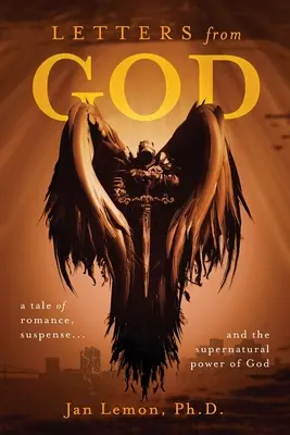 Levelek Istentől: egy történet romantikáról, feszültségről és Isten természetfeletti erejéről - Letters from God: a tale of romance, suspense and the supernatural power of God