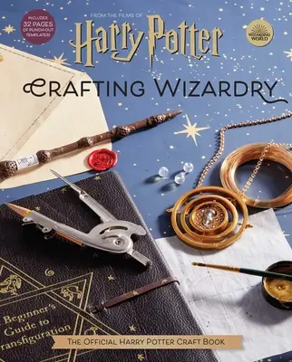 Harry Potter: A hivatalos Harry Potter kézműveskönyv - Harry Potter: Crafting Wizardry: The Official Harry Potter Craft Book