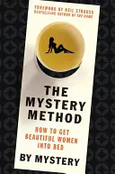 A rejtélyes módszer: Hogyan csábítsuk ágyba a gyönyörű nőket - The Mystery Method: How to Get Beautiful Women Into Bed