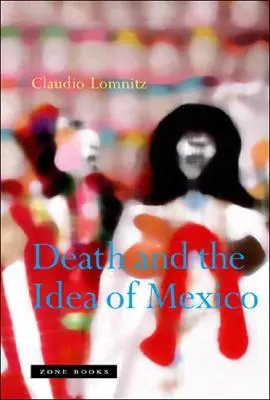 A halál és Mexikó eszméje - Death and the Idea of Mexico