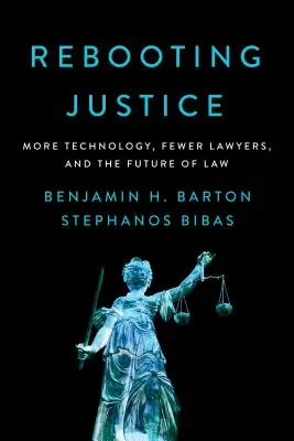 Az igazságszolgáltatás újraindítása: Több technológia, kevesebb ügyvéd és a jog jövője - Rebooting Justice: More Technology, Fewer Lawyers, and the Future of Law