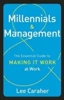 Millennials & Management: The Essential Guide to Making It Work at Work