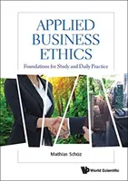 Alkalmazott üzleti etika: A tanulmányok és a mindennapi gyakorlat alapjai - Applied Business Ethics: Foundations for Study and Daily Practice