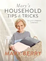 Mary háztartási tippjei és trükkjei - Útmutató a boldogsághoz az otthonban - Mary's Household Tips and Tricks - Your Guide to Happiness in the Home