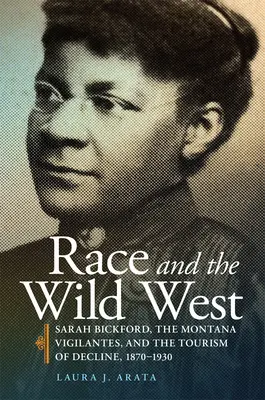 Faj és a vadnyugat, 17: Sarah Bickford, a montanai polgárőrök és a hanyatlás turizmusa, 1870-1930 - Race and the Wild West, 17: Sarah Bickford, the Montana Vigilantes, and the Tourism of Decline, 1870-1930