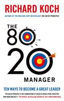 80/20 Manager - Tíz módszer, hogy nagyszerű vezető váljon belőled - 80/20 Manager - Ten ways to become a great leader