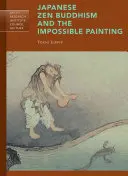 A japán zen buddhizmus és a lehetetlen festészet - Japanese Zen Buddhism and the Impossible Painting