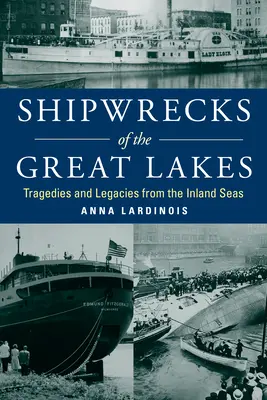 A Nagy-tavak hajótörései: Tragédiák és örökségek a beltengerekről - Shipwrecks of the Great Lakes: Tragedies and Legacies from the Inland Seas