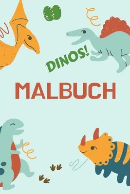 Dinos! Malbuch: Tolles Geschenk fr Jungen & Mdchen Kinder-Aktivittsbuch Optimales Format 6 x 9