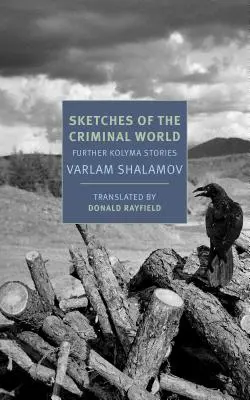 Vázlatok a bűnös világból: További Kolyma-történetek - Sketches of the Criminal World: Further Kolyma Stories