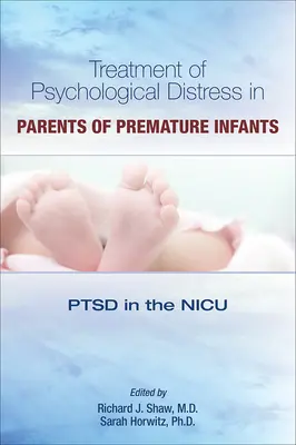 Koraszülött csecsemők szüleinek pszichés distresszének kezelése: PTSD az újszülött intenzív osztályon - Treatment of Psychological Distress in Parents of Premature Infants: Ptsd in the NICU