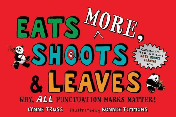 Eats More, Shoots & Leaves: Miért, minden írásjel számít! - Eats More, Shoots & Leaves: Why, All Punctuation Marks Matter!