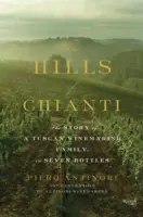 A Chianti dombjai: Egy toszkán borászcsalád története hét palackban - The Hills of Chianti: The Story of a Tuscan Winemaking Family, in Seven Bottles