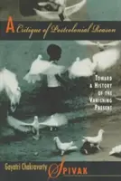 A posztkoloniális ész kritikája: Az eltűnő jelen története felé - A Critique of Postcolonial Reason: Toward a History of the Vanishing Present