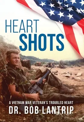 Heart Shots: A Vietnam War Veteran's Troubled Heart (Egy vietnami háborús veterán problémás szíve) - Heart Shots: A Vietnam War Veteran's Troubled Heart