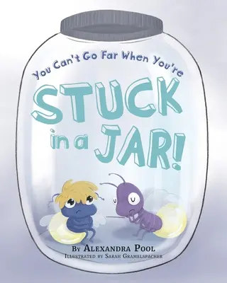 Nem mehetsz messzire, ha egy befőttesüvegben ragadtál - You Can't Go Far When You're Stuck in a Jar