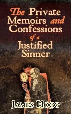 Egy megigazult bűnös magánemlékiratai és vallomásai - The Private Memoirs and Confessions of a Justified Sinner