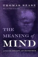 Az elme jelentése: Nyelv, erkölcs és idegtudomány - Meaning of Mind: Language, Morality, and Neuroscience