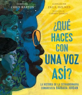 Qu Haces Con Una Voz As? (Mit csinálsz egy ilyen hanggal?): La Historia de la Extraordinaria Congresista Barbara Jordan - Qu Haces Con Una Voz As? (What Do You Do with a Voice Like That?): La Historia de la Extraordinaria Congresista Barbara Jordan