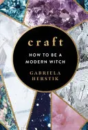 Craft - Hogyan legyünk modern boszorkányok? - Craft - How to Be a Modern Witch