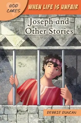 Amikor az élet igazságtalan: József és más történetek - When Life Is Unfair: Joseph and Other Stories