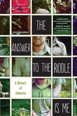 A rejtélyre én vagyok a válasz: Az amnézia emlékirata - The Answer to the Riddle Is Me: A Memoir of Amnesia