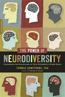 A neurodiverzitás ereje: Unleashing the Advantages of Your Differently Wired Brain (Keménykötésben megjelent Neurodiversity címmel) - The Power of Neurodiversity: Unleashing the Advantages of Your Differently Wired Brain (Published in Hardcover as Neurodiversity)