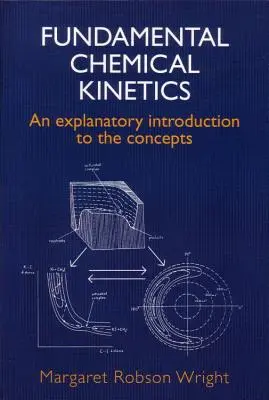 Alapvető kémiai kinetika: Magyarázó bevezetés a fogalmakba - Fundamental Chemical Kinetics: An Explanatory Introduction to the Concepts