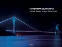 Yavuz Sultan Selim híd - Az új kapu Kelet és Nyugat között - Yavuz Sultan Selim Bridge - The New Gateway Between East and West