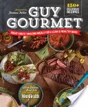 Guy Gourmet: Nagyszerű séfek elképesztő ételei a karcsú és egészséges testért - Guy Gourmet: Great Chefs' Amazing Meals for a Lean & Healthy Body