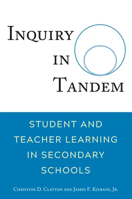 Tandemben vizsgálódva; tanulói és tanári tanulás a középiskolákban - Inquiry in Tandem; Student and Teacher Learning in Secondary Schools