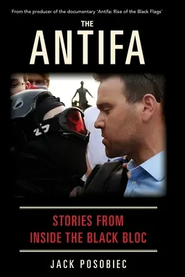 Az Antifa: Történetek a fekete blokk belsejéből - The Antifa: Stories From Inside the Black Bloc