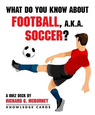 Mit tudsz a futballról, a labdarúgásról? Tudáskártyák - What Do You Know about Football, Soccer? Knowledge Cards