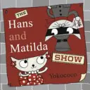 Hans és Matilda Show - Hans and Matilda Show