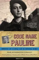 Kódnév Pauline: Egy második világháborús különleges ügynök emlékiratai - Code Name Pauline: Memoirs of a World War II Special Agent