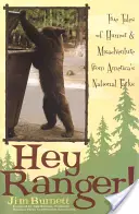 Hey Ranger! Igaz történetek a humorról és kalandokról Amerika nemzeti parkjaiból - Hey Ranger!: True Tales of Humor & Misadventure from America's National Parks